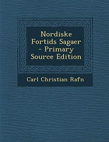 Nordiske Fortids Sagaer - Primary Source Edition (Danish Edition)