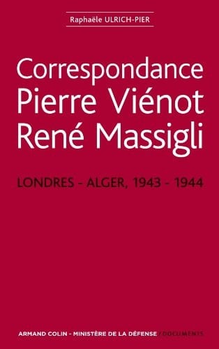 Correspondance Pierre Viénot-René Massigli Londres-Alger, 1943-1944