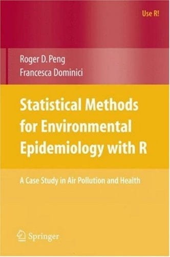 Statistical Methods for Environmental Epidemiology with R A Case Study in Air Pollution and Health
