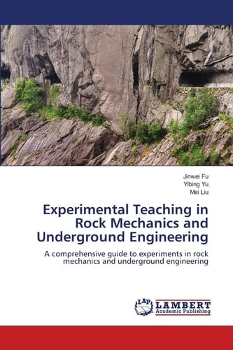 Experimental Teaching in Rock Mechanics and Underground Engineering: A comprehensive guide to experiments in rock mechanics and underground engineering