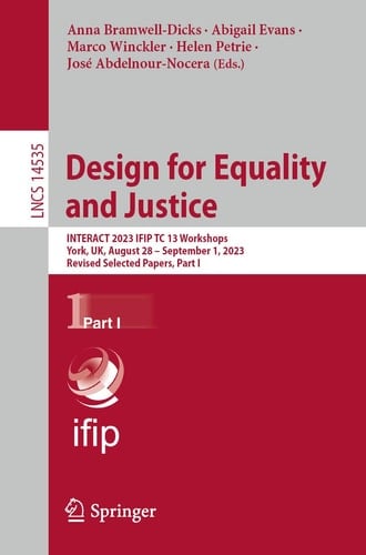 Design for Equality and Justice INTERACT 2023 IFIP TC 13 Workshops, York, UK, August 28 – September 1, 2023, Revised Selected Papers, Part I