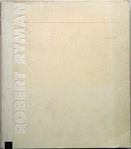 Robert Ryman : exposición organizada por la Tate Gallery de Londres y The Museum of Modern Art de Nueva York. 26 de Mayo - 16 de Agosto, 1993 ; [itinerario: Tate Gallery, Londres, 17 de febrero - 25 de abril de 1993 ...]