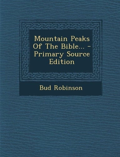 Mountain Peaks of the Bible... - Primary Source Edition