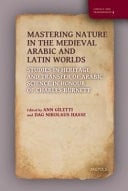 Mastering Nature in the Medieval Arabic and Latin Worlds Studies in Heritage and Transfer of Arabic Science in Honour of Charles Burnett