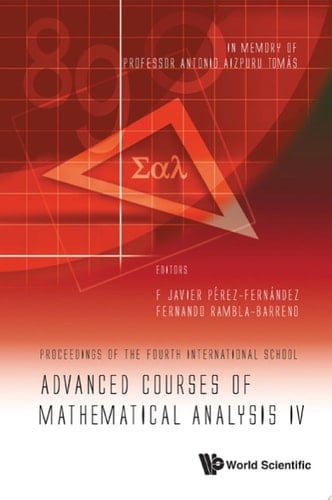 Advanced Courses of Mathematical Analysis IV Proceedings of the Fourth International School in Memory of Professor Antonio Aizpuru Tom s, Jerez de la Frontera, Spain, 8-12 September 2009