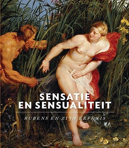 Sensatie en sensualiteit Rubens en zijn erfenis
