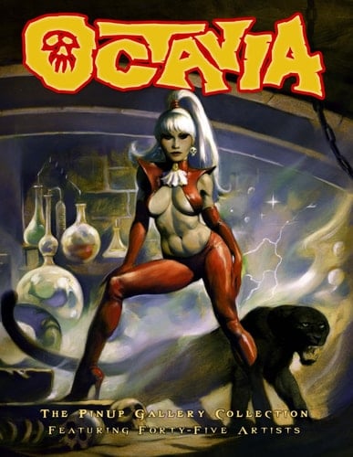 Octavia The Pinup Gallery Collection: Featuring Forty-Five Artists