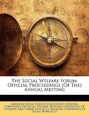The Social Welfare Forum: Official Proceedings [Of The] Annual Meeting