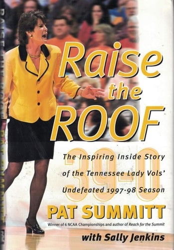 Raise the Roof The Inspiring Inside Story of the Tennessee Lady Vols' Undefeated 1997-98 Season