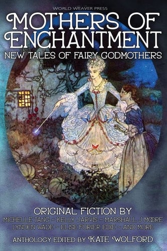 Mothers of Enchantment New Tales of Fairy Godmothers