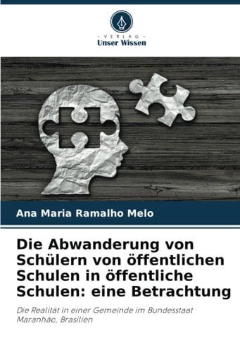 Die Abwanderung von Schülern von öffentlichen Schulen in öffentliche Schulen: eine Betrachtung: Die Realität in einer Gemeinde im Bundesstaat Maranhão, Brasilien (German Edition)