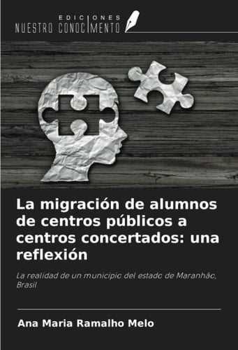 La migración de alumnos de centros públicos a centros concertados: una reflexión: La realidad de un municipio del estado de Maranhão, Brasil (Spanish Edition)