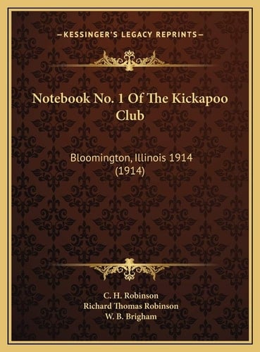 Notebook No. 1 Of The Kickapoo Club: Bloomington, Illinois 1914 (1914)