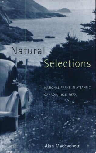 Natural Selections National Parks in Atlantic Canada, 1935-1970