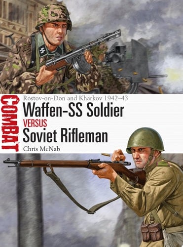 Waffen-SS Soldier vs Soviet Rifleman Rostov-on-Don and Kharkov 1942–43