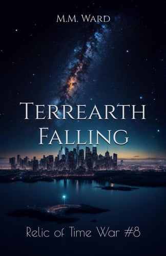 Terrearth Falling: Relic of Time War #8 (The Relic of Time War)