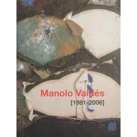 Manolo Valdés 1981-2006 : 27 junio-25 septiembre de 2006