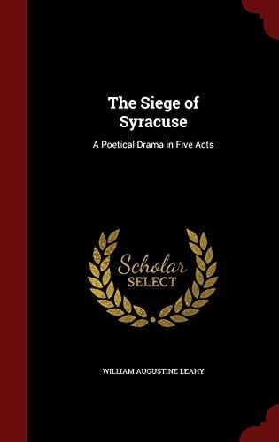 The Siege of Syracuse A Poetical Drama in Five Acts
