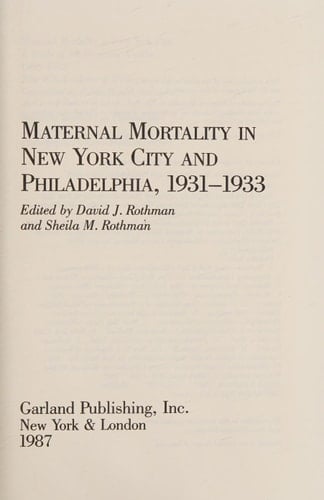 MATERNAL MORTALITY in New York City and Philadelphia, 1931-1933 (Women & Children First)