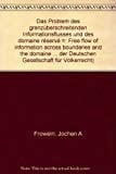 Das Problem des grenzüberschreitenden Informationsflusses und des "domaine réservé": 16. Tagung in Köln vom 5.-7. April 1979 : mit Diskussion = ... für Völkerrecht) (German Edition)