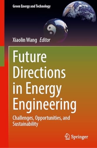 Future Directions in Energy Engineering Challenges, Opportunities, and Sustainability