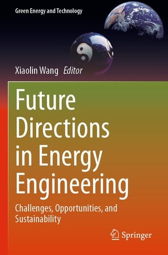 Future Directions in Energy Engineering Challenges, Opportunities, and Sustainability