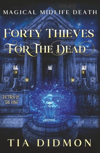Forty Thieves for the Dead Paranormal Women's Fiction (Return of the King)