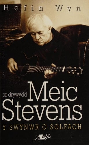 Ar drywydd Meic Stevens y swynwr o solfach