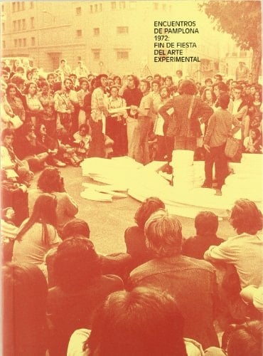Encuentros de Pamplona 1972 fin de fiesta del arte experimental