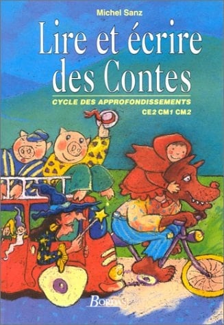 Lire et écrire les contes : cycle des appronfondissements CE2, CM1, CM2