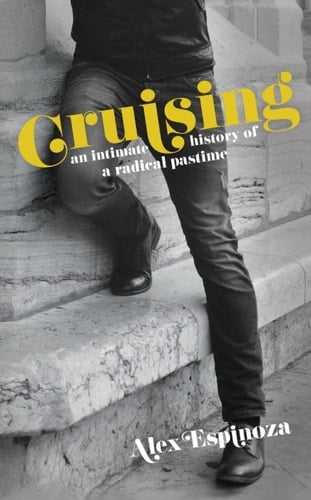 Cruising: An Intimate History of a Radical Pastime