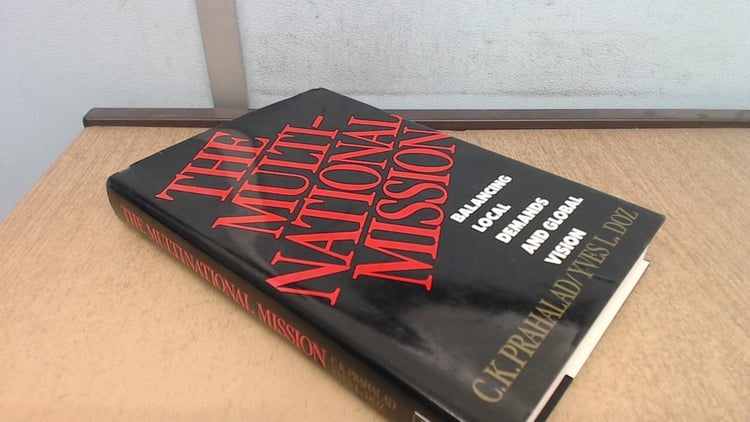 The Multinational Mission: Balancing Local Demands and Global Vision