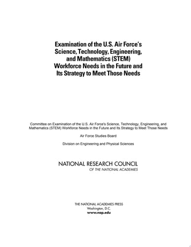 Examination of the U.S. Air Force's Science, Technology, Engineering, and Mathematics (STEM) Workforce Needs in the Future and Its Strategy to Meet Those Needs