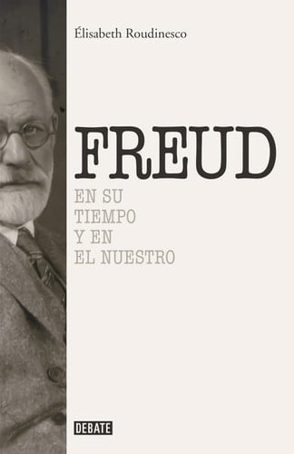 Freud en su tiempo y en el nuestro