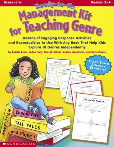 Ready-To-Go Management Kit for Teaching Genre Dozens of Engaging Response Activities and Reproducibles to Use With Any Book That Help Kids Explore 10 Genres Independently