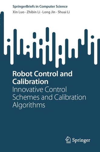 Robot Control and Calibration Innovative Control Schemes and Calibration Algorithms