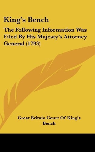 King's Bench The Following Information Was Filed By His Majesty's Attorney General (1793)