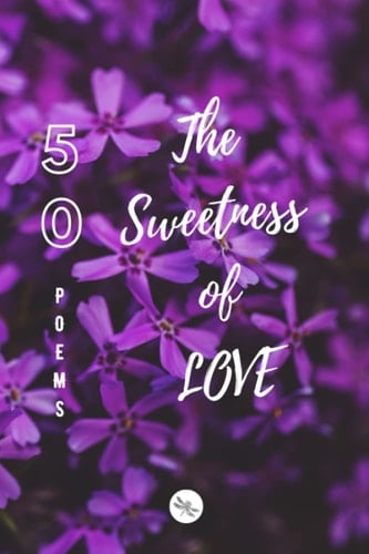 DRAGONFLY Edition 50 Poems The Sweetness of LOVE Vol 2 PAPERBACK 6 X 9 Inches