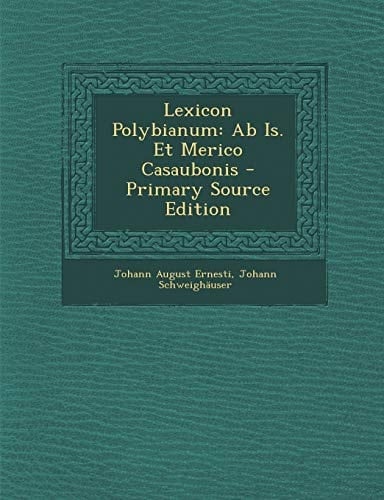 Lexicon Polybianum: AB Is. Et Merico Casaubonis (Multilingual Edition)