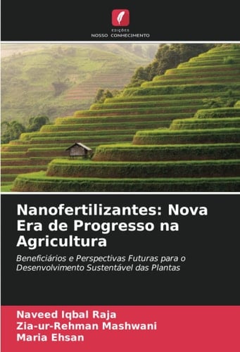 Nanofertilizantes: Nova Era de Progresso na Agricultura: Beneficiários e Perspectivas Futuras para o Desenvolvimento Sustentável das Plantas (Portuguese Edition)
