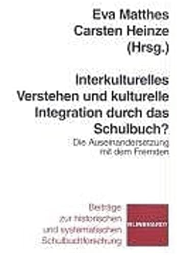 Interkulturelles Verstehen und kulturelle Integration durch das Schulbuch? die Auseinandersetzung mit dem Fremden