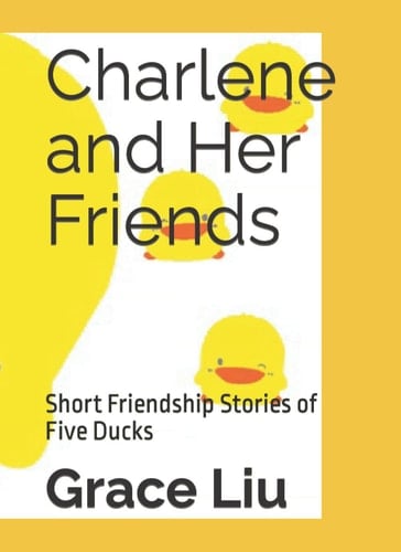 Charlene and Her Friends: Short Friendship Stories of Five Ducks (Piyo Piyo, Charlene, Leo, Caroline, and Mia Friendship Stories)