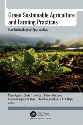 Green Sustainable Agriculture and Farming Practices Eco-Technological Approaches