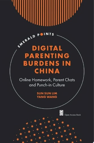 Digital Parenting Burdens in China Online Homework, Parent Chats and Punch-in Culture