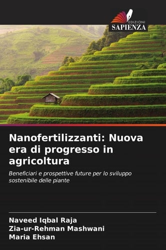 Nanofertilizzanti: Nuova era di progresso in agricoltura: Beneficiari e prospettive future per lo sviluppo sostenibile delle piante (Italian Edition)