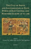 The Cult of Saints and Legitimization of Elite Power in East Central and Northern Europe Up to 1300