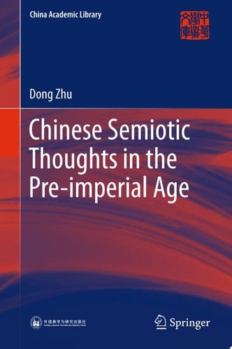 Chinese Semiotic Thoughts in the Pre-imperial Age
