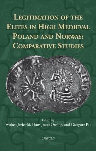 Legitimation of the Elites in High Medieval Poland and Norway Comparative Studies