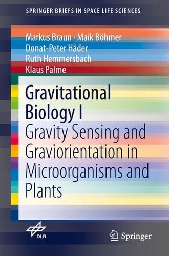 Gravitational Biology I Gravity Sensing and Graviorientation in Microorganisms and Plants