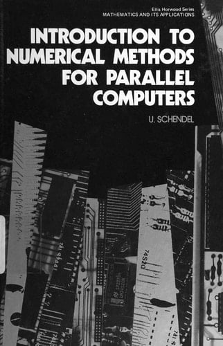 Introduction to Numerical Methods for Parallel Computers (Ellis Horwood Series in Mathematics and Its Applications)